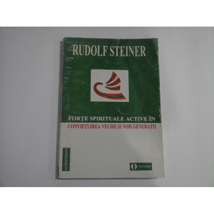 RUDOLF STEINER - FORTE SPIRITUALE ACTIVE IN CONVIETUIREA VECHII SI NOII GENERATII RUDOLF STEINER - FORTE SPIRITUALE ACTIVE IN CONVIETUIREA VECHII SI NOII GENERATII